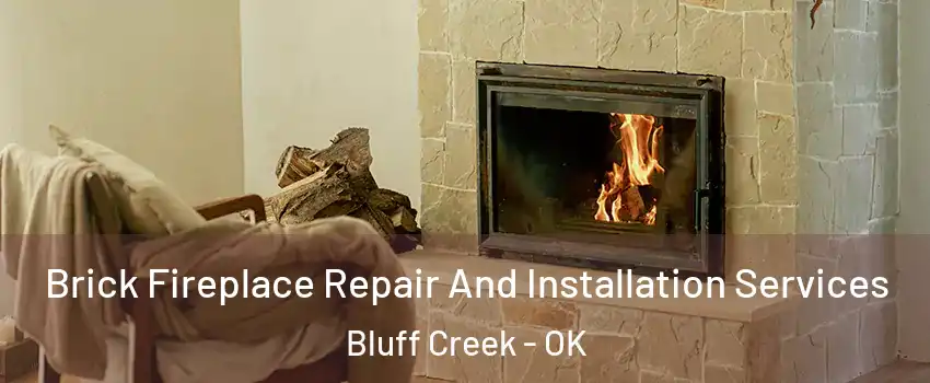 Brick Fireplace Repair And Installation Services Bluff Creek - OK