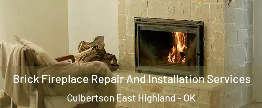 Brick Fireplace Repair And Installation Services Culbertson East Highland - OK