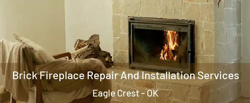 Brick Fireplace Repair And Installation Services Eagle Crest - OK