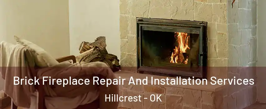 Brick Fireplace Repair And Installation Services Hillcrest - OK