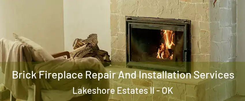 Brick Fireplace Repair And Installation Services Lakeshore Estates II - OK