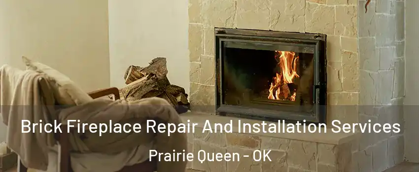 Brick Fireplace Repair And Installation Services Prairie Queen - OK