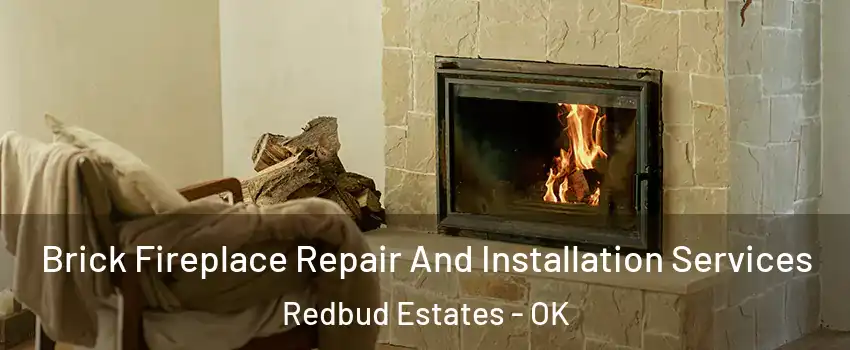 Brick Fireplace Repair And Installation Services Redbud Estates - OK