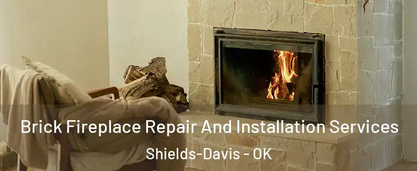 Brick Fireplace Repair And Installation Services Shields-Davis - OK