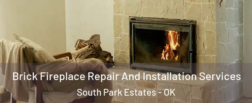 Brick Fireplace Repair And Installation Services South Park Estates - OK