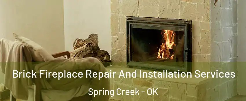 Brick Fireplace Repair And Installation Services Spring Creek - OK