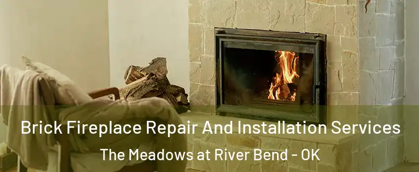 Brick Fireplace Repair And Installation Services The Meadows at River Bend - OK