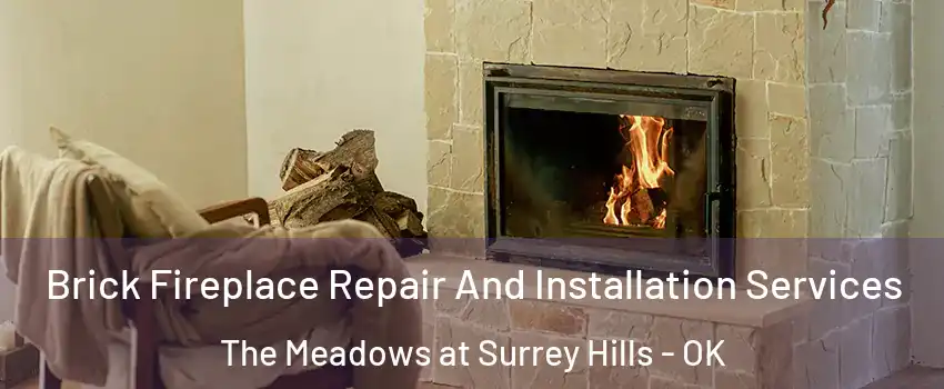 Brick Fireplace Repair And Installation Services The Meadows at Surrey Hills - OK