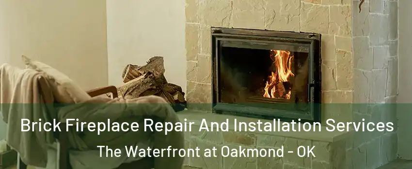 Brick Fireplace Repair And Installation Services The Waterfront at Oakmond - OK