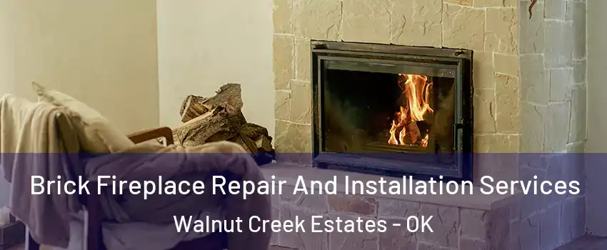 Brick Fireplace Repair And Installation Services Walnut Creek Estates - OK