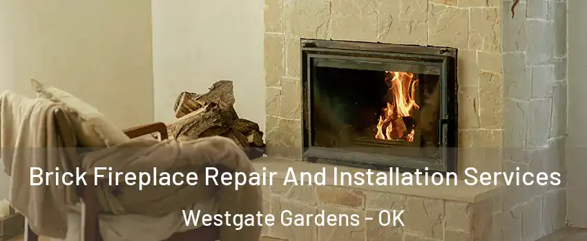 Brick Fireplace Repair And Installation Services Westgate Gardens - OK