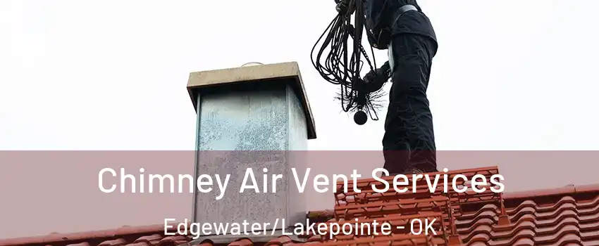 Chimney Air Vent Services Edgewater/Lakepointe - OK