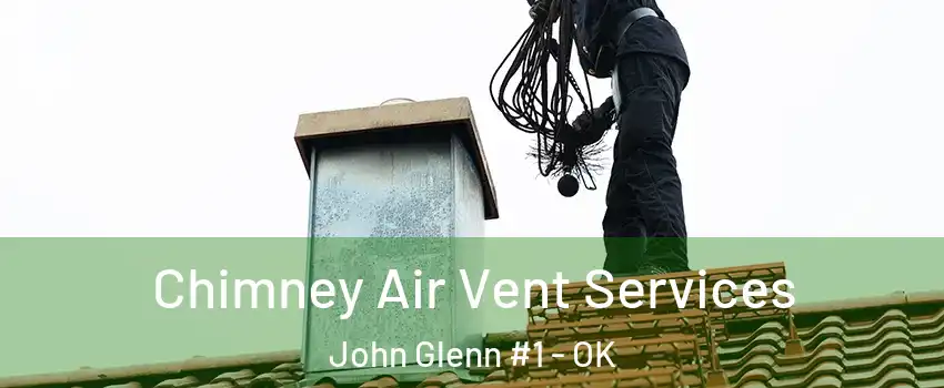 Chimney Air Vent Services John Glenn #1 - OK