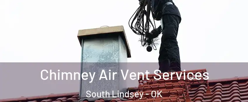 Chimney Air Vent Services South Lindsey - OK