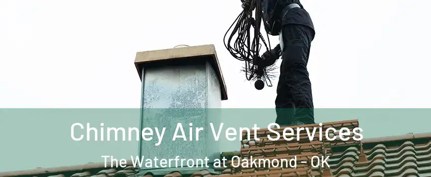 Chimney Air Vent Services The Waterfront at Oakmond - OK