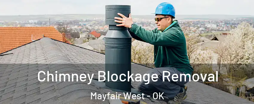 Chimney Blockage Removal Mayfair West - OK