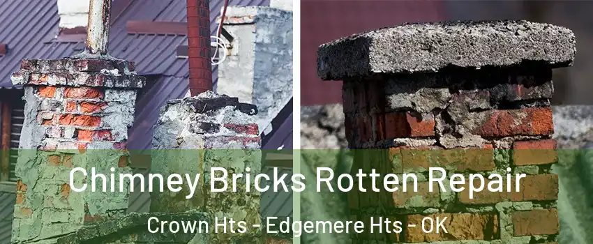 Chimney Bricks Rotten Repair Crown Hts - Edgemere Hts - OK