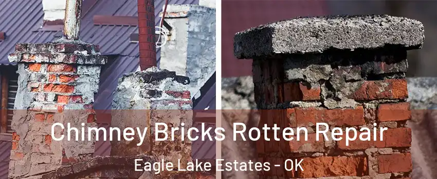 Chimney Bricks Rotten Repair Eagle Lake Estates - OK