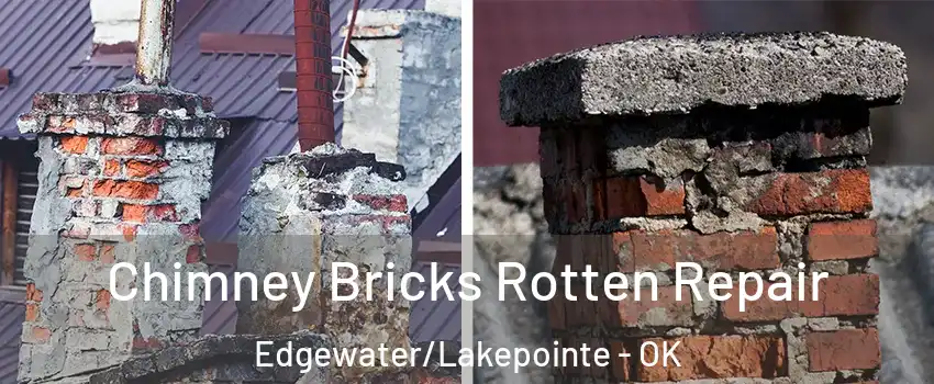 Chimney Bricks Rotten Repair Edgewater/Lakepointe - OK