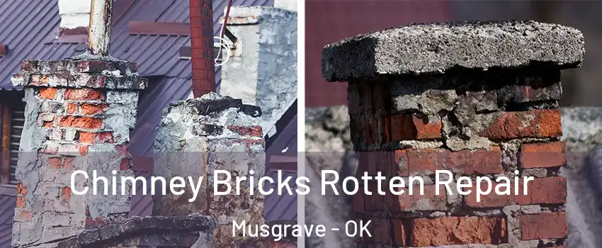 Chimney Bricks Rotten Repair Musgrave - OK