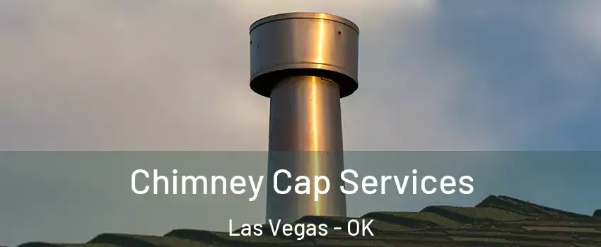 Chimney Cap Services Las Vegas - OK