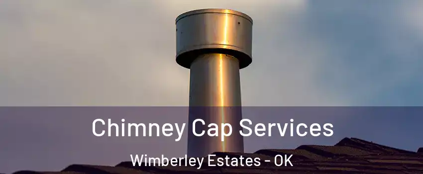 Chimney Cap Services Wimberley Estates - OK