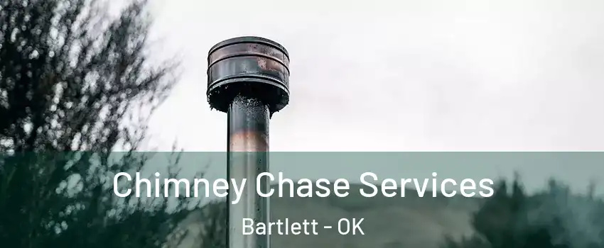 Chimney Chase Services Bartlett - OK