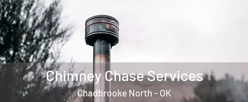 Chimney Chase Services Chadbrooke North - OK