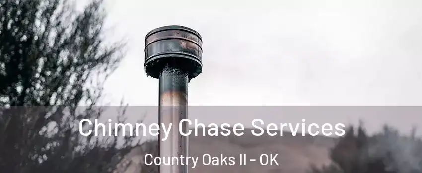Chimney Chase Services Country Oaks II - OK