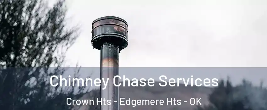 Chimney Chase Services Crown Hts - Edgemere Hts - OK