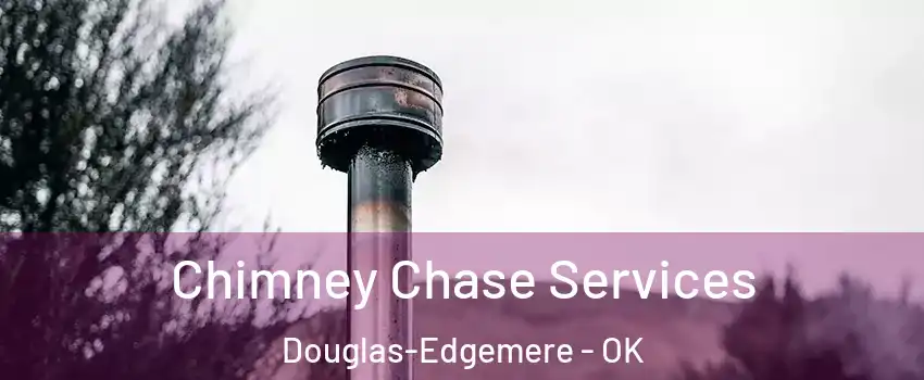 Chimney Chase Services Douglas-Edgemere - OK