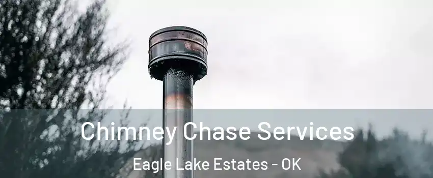 Chimney Chase Services Eagle Lake Estates - OK