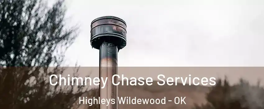 Chimney Chase Services Highleys Wildewood - OK