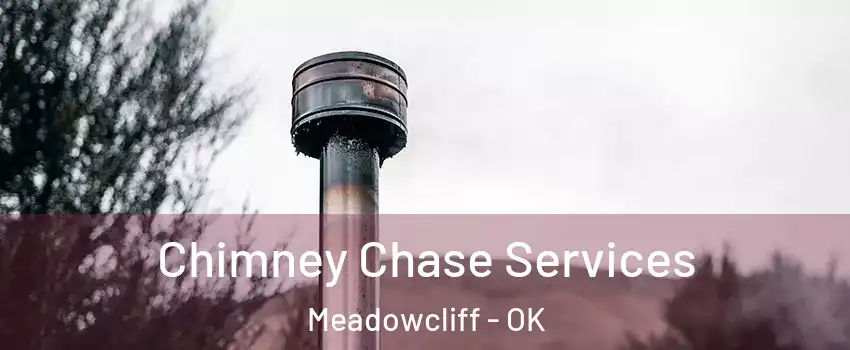 Chimney Chase Services Meadowcliff - OK