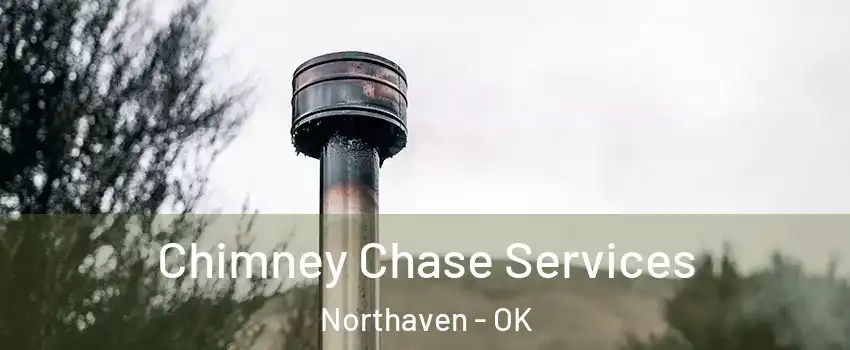 Chimney Chase Services Northaven - OK