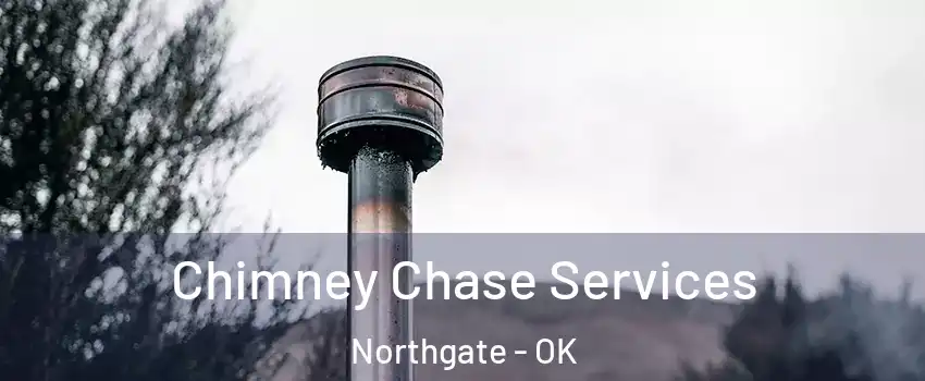 Chimney Chase Services Northgate - OK