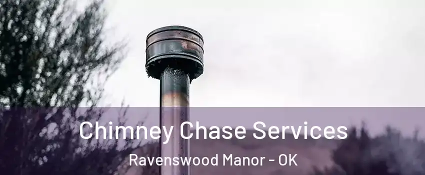 Chimney Chase Services Ravenswood Manor - OK