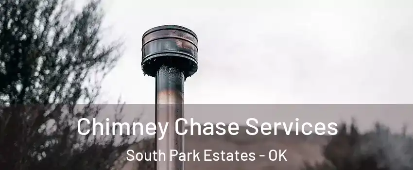 Chimney Chase Services South Park Estates - OK