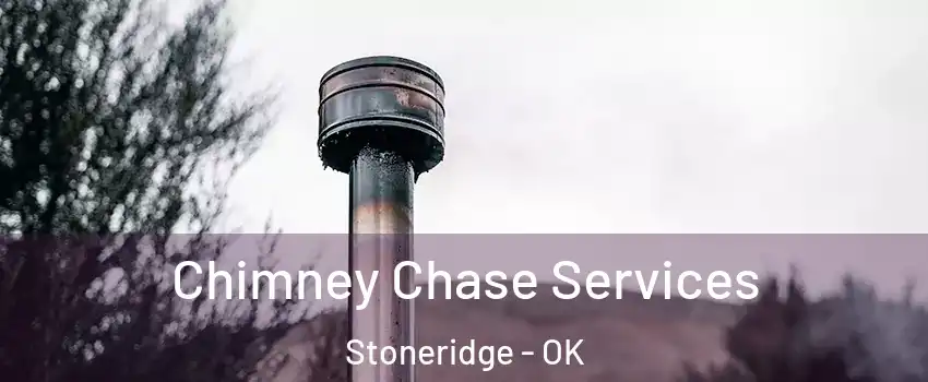 Chimney Chase Services Stoneridge - OK