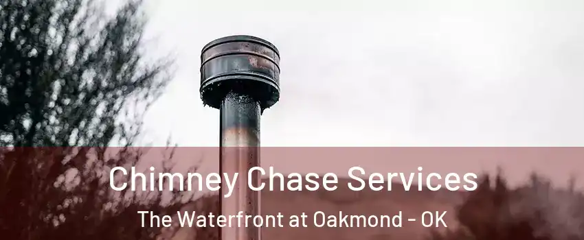 Chimney Chase Services The Waterfront at Oakmond - OK