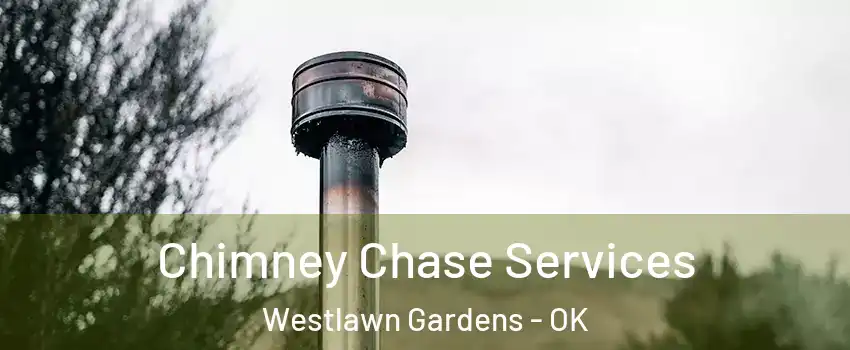 Chimney Chase Services Westlawn Gardens - OK
