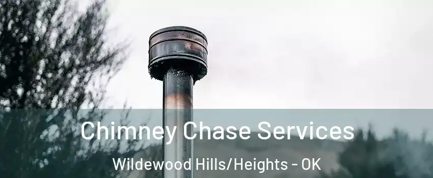 Chimney Chase Services Wildewood Hills/Heights - OK