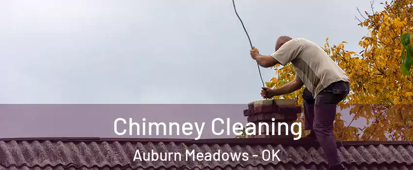 Chimney Cleaning Auburn Meadows - OK