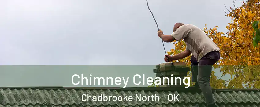 Chimney Cleaning Chadbrooke North - OK