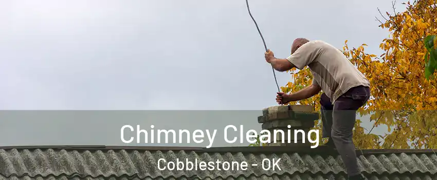Chimney Cleaning Cobblestone - OK
