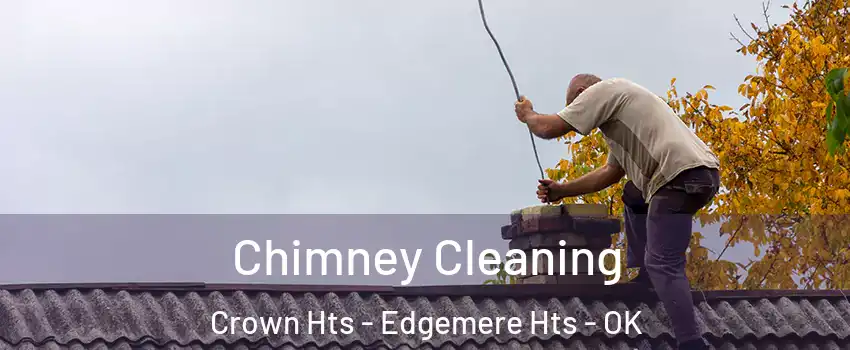 Chimney Cleaning Crown Hts - Edgemere Hts - OK
