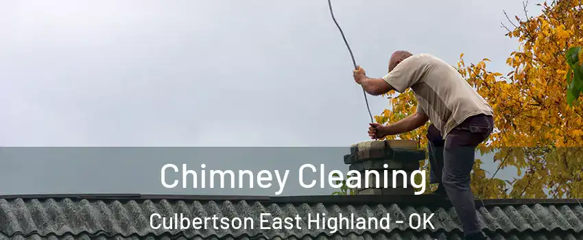 Chimney Cleaning Culbertson East Highland - OK