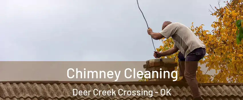 Chimney Cleaning Deer Creek Crossing - OK
