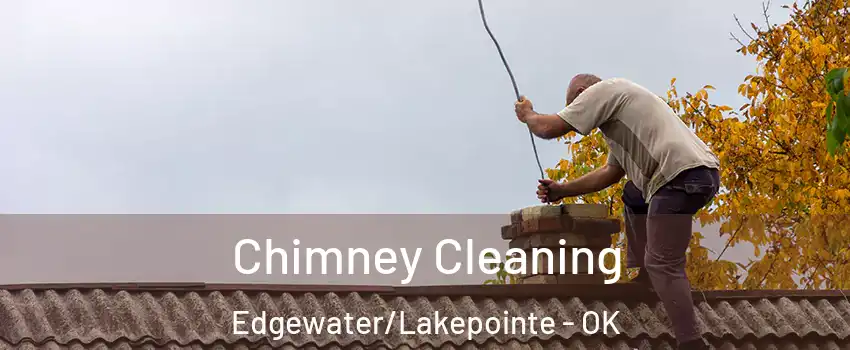 Chimney Cleaning Edgewater/Lakepointe - OK