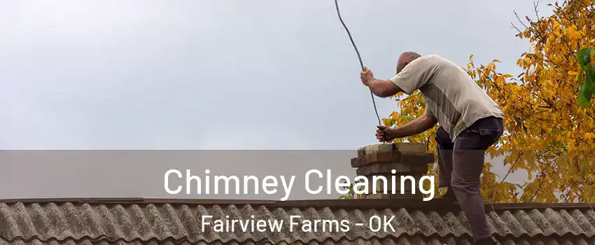 Chimney Cleaning Fairview Farms - OK